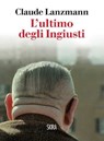 L’ ultimo degli ingiusti - Claude Lanzmann - 9788857227931