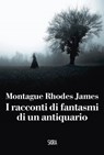 I racconti di fantasmi di un antiquario - Montague Rhodes James - 9788857243399