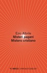 Misteri pagani Mistero cristiano - Ezio Albrile - 9788857555638