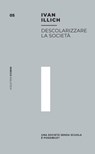 Descolarizzare la società - Ivan Illich - 9788857561875