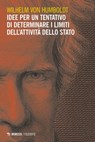 Idee per un tentativo di determinare i limiti dell’attività dello stato - Wilhelm von Humboldt - 9788857564746
