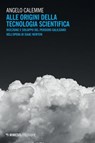 Alle origini della tecnologia scientifica - Angelo Calemme - 9788857570044