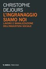 L’ingranaggio siamo noi - Christophe Dejours - 9788857585109