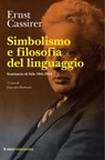 Simbolismo e filosofia del linguaggio - Ernst Cassirer - 9788857587998
