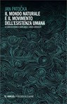 Il mondo naturale e il movimento dell’esistenza umana - Jan Patočka - 9788857590998