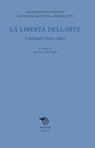 La libertà dell’arte - Gianfranco Contini ; Giovanni Battista Angioletti - 9788857599960