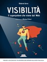 VISIBILITA'. Il superpotere che viene dal Web - Roberto Serra - 9788857909189