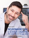 Neuromarketing e scienze cognitive per vendere di più sul web - Andrea Saletti - 9788857909820