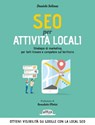 SEO Per Attività Locali: Strategie Di Marketing Per Farti Trovare e Competere Sul Territorio - Daniele Solinas - 9788857910789