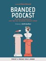 Branded Podcast. Dal racconto alla promozione come "dare voce" ad aziende e istituzioni culturali - Chiara Boracchi - 9788857912882