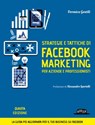 Strategie e tattiche di facebook marketing per aziende e professionisti - La guida più aggiornata per il tuo business su Facebook - Veronica Gentili - 9788857914466