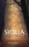 Sicilia dei misteri e delle leggende - Mappa fantastica di fatti avvolti dal silenzio e dall'ombra - Beniamino Biondi - 9788857916095