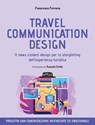 Travel communication design - Francesca Ferrara - 9788857917528