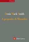 A proposito di Mussolini - Denis Mack Smith - 9788858100639