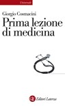 Prima lezione di medicina - Giorgio Cosmacini - 9788858101919