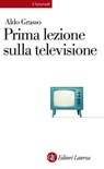 Prima lezione sulla televisione - Aldo Grasso - 9788858103050