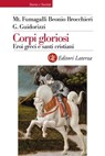 Corpi gloriosi - Giulio Guidorizzi ; Mariateresa Fumagalli Beonio Brocchieri - 9788858104064