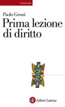 Prima lezione di diritto - Paolo Grossi - 9788858106464