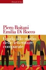 Guida allo studio delle letterature comparate - Piero Boitani ; Emilia Di Rocco - 9788858107973