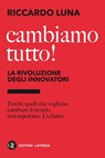 Cambiamo tutto! La rivoluzione degli innovatori - Riccardo Luna - 9788858108390