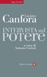 Intervista sul potere - Luciano Canfora ; Antonio Carioti - 9788858108949