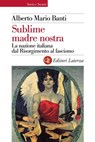 Sublime madre nostra - Alberto Mario Banti - 9788858113752