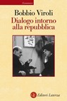 Dialogo intorno alla repubblica - Maurizio Viroli ; Norberto Bobbio - 9788858114216