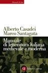 Manuale di letteratura italiana medievale e moderna - Alberto Casadei ; Marco Santagata - 9788858117286