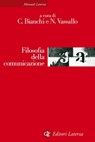 Filosofia della comunicazione - Nicla Vassallo ; Claudia Bianchi - 9788858117651