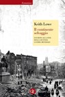 Il continente selvaggio - Keith Lowe - 9788858120378