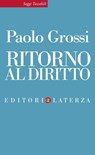 Ritorno al diritto - Paolo Grossi - 9788858120828