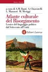 Atlante culturale del Risorgimento - Luca Mannori ; Alberto Mario Banti ; Marco Meriggi ; Antonio Chiavistelli - 9788858122358