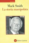 La storia manipolata - Denis Mack Smith - 9788858122457