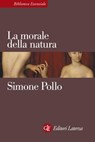 La morale della natura - Simone Pollo - 9788858122723