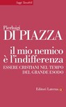 Il mio nemico è l'indifferenza - Pierluigi Di Piazza - 9788858125045