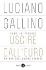 Come (e perché) uscire dall'euro, ma non dall'Unione europea - Luciano Gallino - 9788858126165