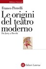 Le origini del teatro moderno - Franco Perrelli - 9788858126301