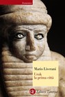 Uruk la prima città - Mario Liverani - 9788858130025