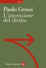 L'invenzione del diritto - Paolo Grossi - 9788858130810