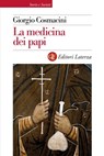 La medicina dei papi - Giorgio Cosmacini - 9788858131800