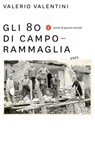 Gli 80 di Camporammaglia - Valerio Valentini - 9788858132319