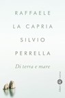 Di terra e mare - Silvio Perrella ; Raffaele La Capria - 9788858133545