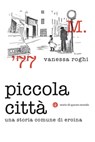 Piccola città - Vanessa Roghi - 9788858135112