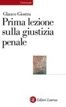 Prima lezione sulla giustizia penale - Glauco Giostra - 9788858140987