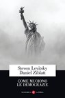 Come muoiono le democrazie - Steven Levitsky ; Daniel Ziblatt - 9788858143346