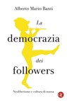 La democrazia dei followers - Alberto Mario Banti - 9788858143612