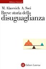 Breve storia della disuguaglianza - Michele Alacevich ; Anna Soci - 9788858148280