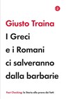 I Greci e i Romani ci salveranno dalla barbarie - Giusto Traina - 9788858151877