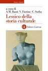 Lessico della storia culturale - Alberto Mario Banti ; Carlotta Sorba ; Vinzia Fiorino - 9788858151952