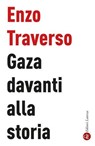 Gaza davanti alla storia - Enzo Traverso - 9788858156049